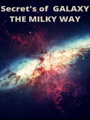 cover image of Secret's of Galaxy the Milky Way